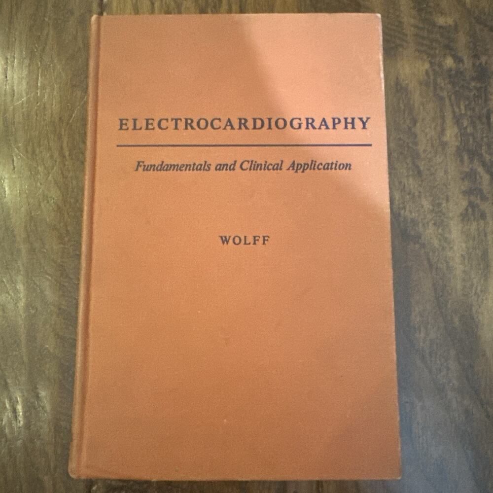 Electrocardiography Fundamentals & Clinical Applications Louis Wolff MD 2nd Ed